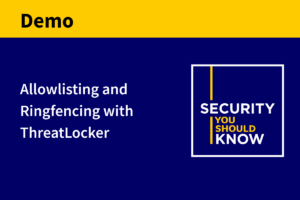 Allowlisting and Ringfencing with ThreatLocker