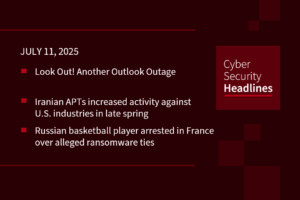Cybersecurity News: Outlook outage continues, Iranian APT activity, Russian ransomware arrest