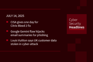 Cybersecurity News: CitrixBleed2 urgent fix, Gemini email flaw, Louis Vuitton cyberattack