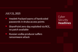 Cybersecurity News: Aruba password warning, SharePoint zero day, Russian vodka maker attacked